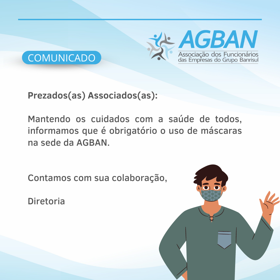 Comunicado: Prezados(as) Associados(as), é obrigatório o uso de máscaras na sede da AGBAN.