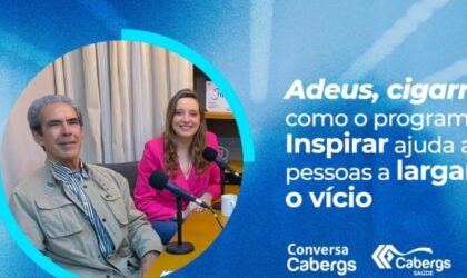 Conversa Cabergs com o tema “Adeus, cigarro: como o programa Inspirar ajuda as pessoas a largar o vício”