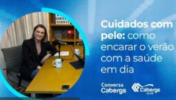 Conversa Cabergs sobre cuidados com a pele dia 26