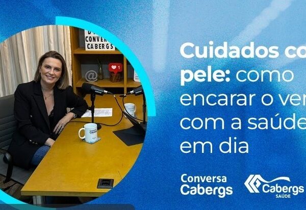 Conversa Cabergs sobre cuidados com a pele dia 26